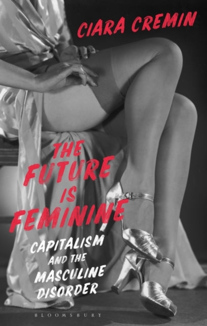 Future is Feminine: Capitalism and the Masculine Disorder