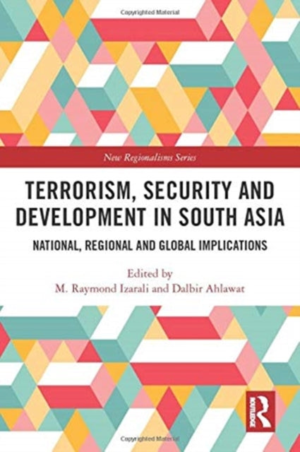 Terrorism, Security and Development in South Asia: National, Regional and Global Implications