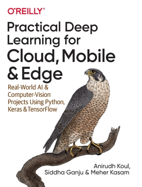 Practical Deep Learning for Cloud and Mobile: Real-World AI & Computer Vision Projects Using Python, Keras & TensorFlow