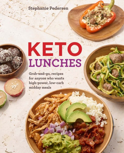 Keto Lunches: Grab-and-Go, Make-Ahead Recipes for High-Power Low-Carb Midday Meals