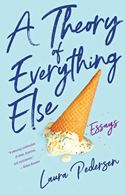 Theory of Everything Else: Essays