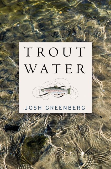 Trout Water: A Year on the Au Sable