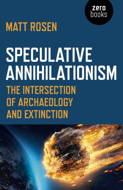 Speculative Annihilationism - The Intersection of Archaeology and Extinction