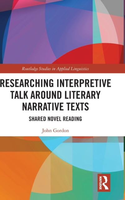 Researching Interpretive Talk Around Literary Narrative Texts: Shared Novel Reading