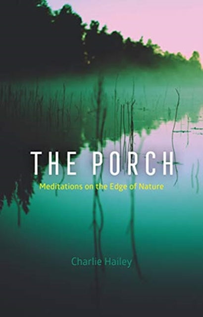 Porch: Meditations on the Edge of Nature