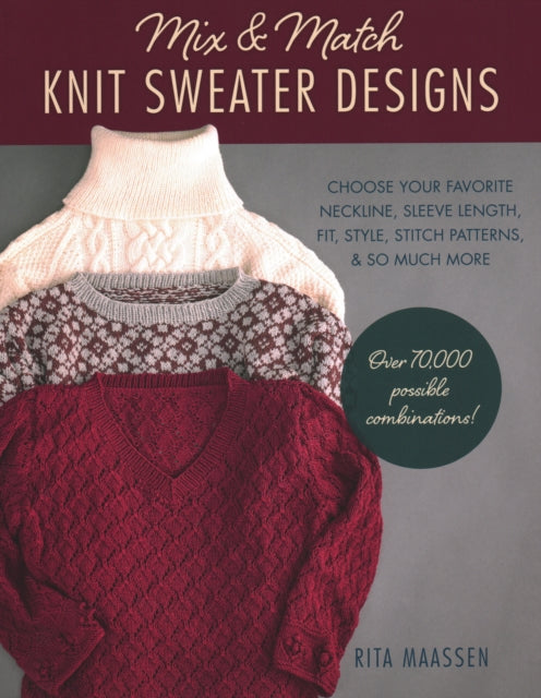 Mix & Match Knit Sweater Designs: Choose Your Favorite Neckline, Sleeve Length, Fit, Style