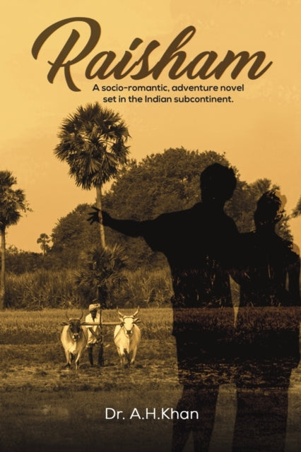 Raisham: A socio-romantic, adventure novel set in the Indian subcontinent.