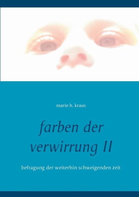 farben der verwirrung II: befragung der weiterhin schweigenden zeit