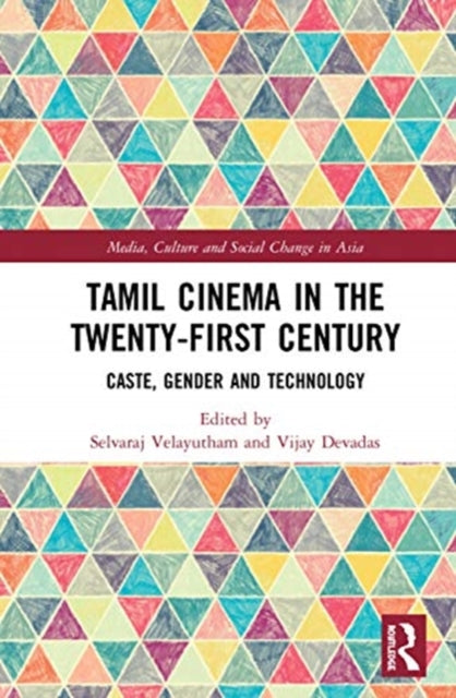 Tamil Cinema in the Twenty-First Century: Caste, Gender and Technology