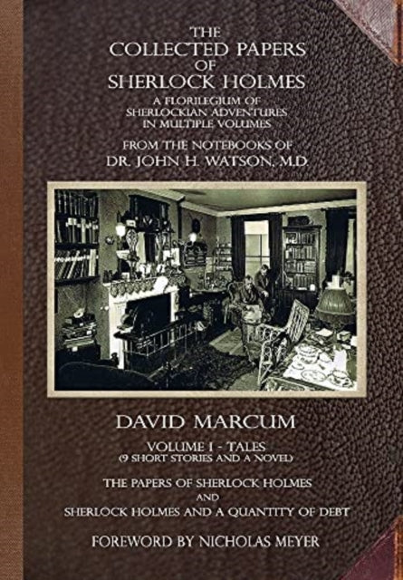 Collected Papers of Sherlock Holmes - Volume 1: A Florilegium of Sherlockian Adventures in Multiple Volumes