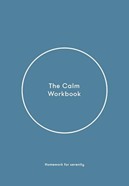 Calm Workbook: A Guide to Greater Serenity