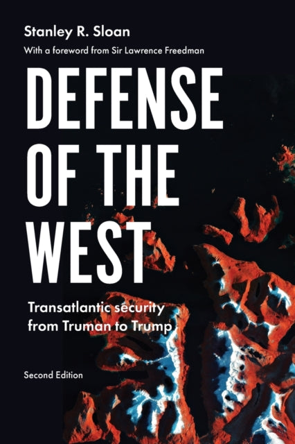 Defense of the West: Transatlantic Security from Truman to Trump