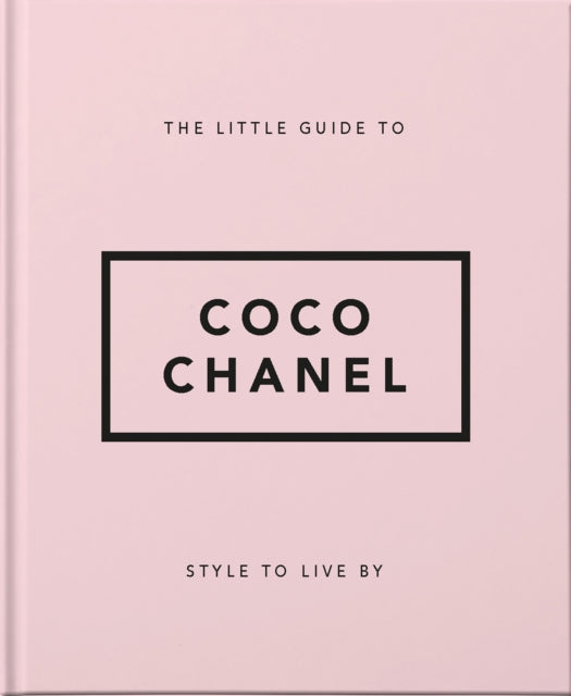 Little Guide to Coco Chanel: Style to Live By