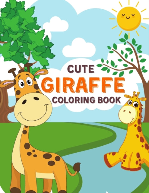 Cute Giraffe Coloring Book: Fun and Easy Coloring Pages for Kids - Boys, Girls, Preschool Elementary Toddlers