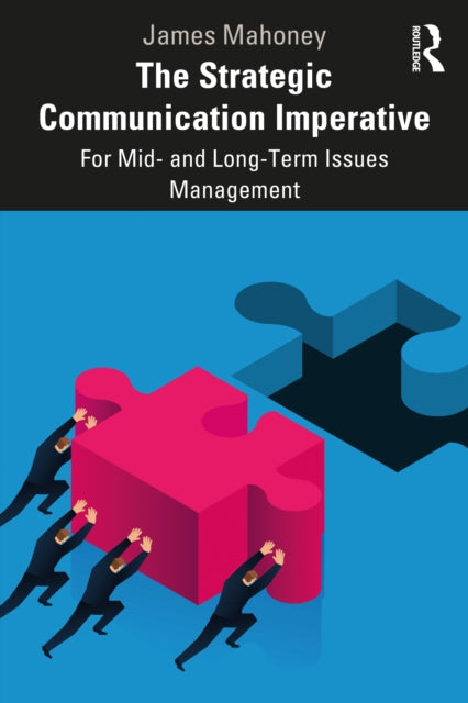 Strategic Communication Imperative: For Mid- and Long-Term Issues Management