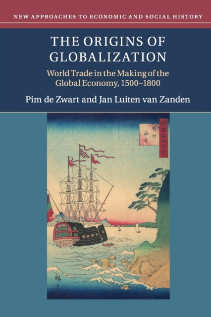 Origins of Globalization: World Trade in the Making of the Global Economy, 1500-1800