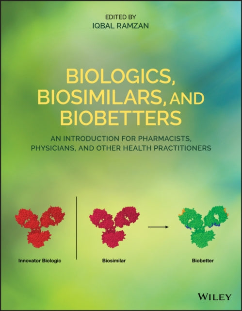 Biologics, Biosimilars, and Biobetters: An Introduction for Pharmacists, Physicians and Other Health Practitioners