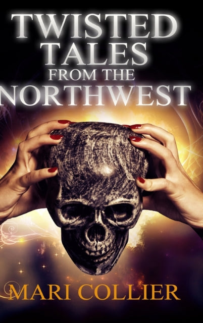 Twisted Tales From The Northwest: Large Print Hardcover Edition