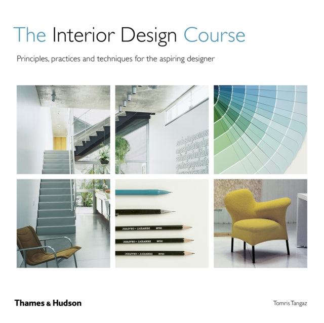 Interior Design Course: Principles, Practices and Techniques for the Aspiring Designer