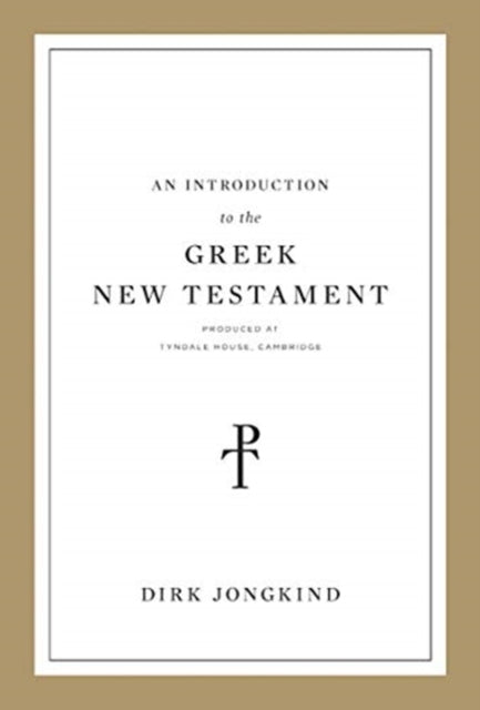 Introduction to the Greek New Testament, Produced at Tyndale House, Cambridge: Produced at Tyndale House, Cambridge