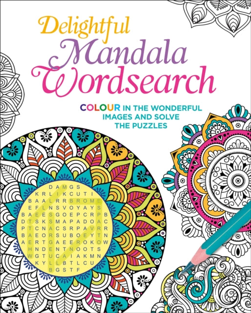 Delightful Mandala Wordsearch: Colour in the Wonderful Images and Solve the Puzzles
