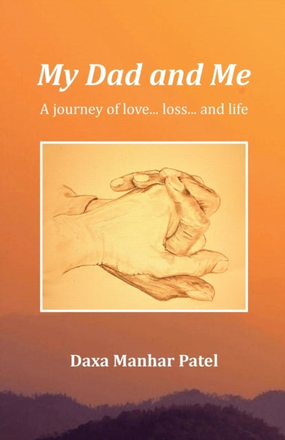 My Dad and Me: A Journey of love... loss... and life