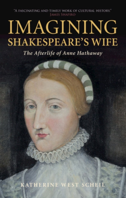 Imagining Shakespeare's Wife: The Afterlife of Anne Hathaway