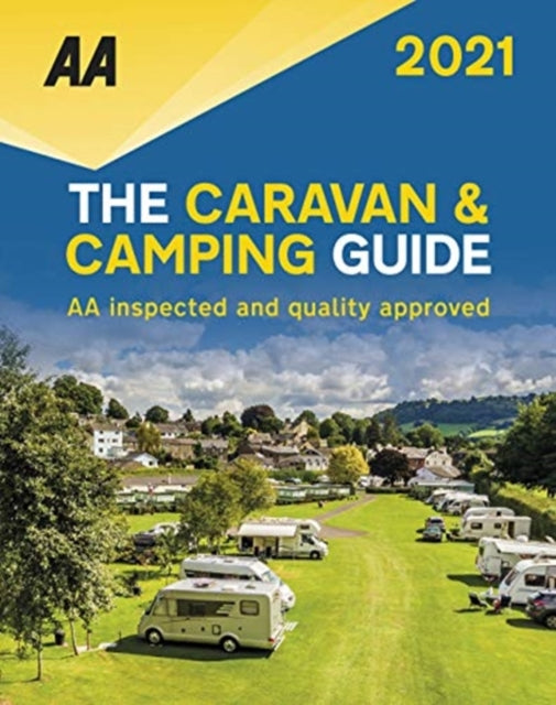 Caravan & Camping Guide 2021: AA Inspected and Quality Approved