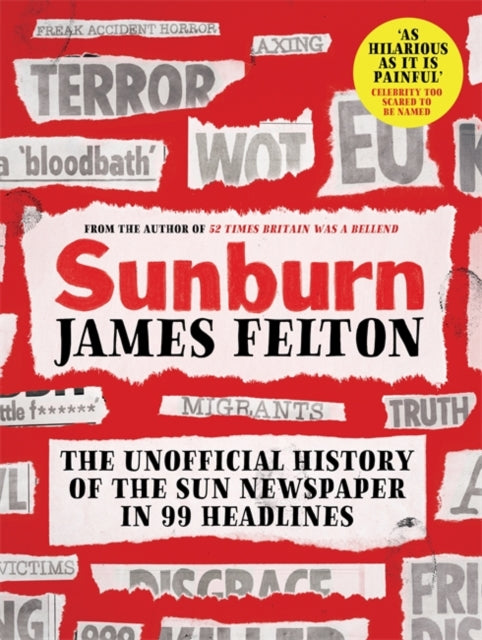 Sunburn: The unofficial history of the Sun newspaper in 99 headlines