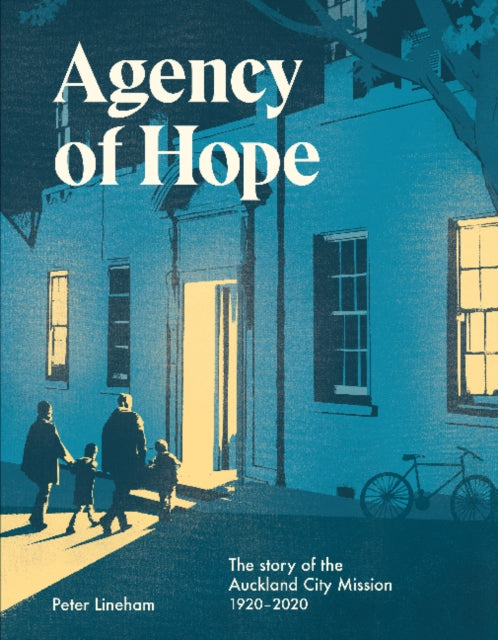 Agency of Hope: The story of the Auckland City Mission 1920-2020