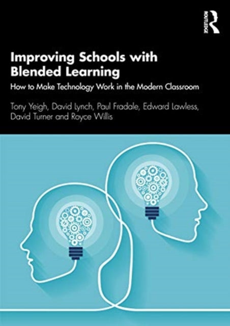 Improving Schools with Blended Learning: How to Make Technology Work in the Modern Classroom