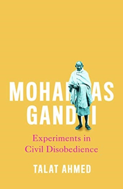 Mohandas Gandhi: Experiments in Civil Disobedience