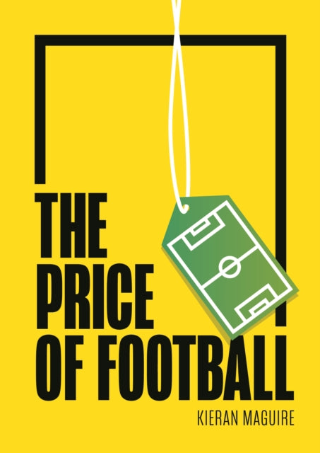 Price of Football SECOND EDITION: Understanding Football Club Finance