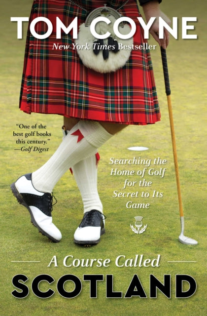 Course Called Scotland: Searching the Home of Golf for the Secret to Its Game