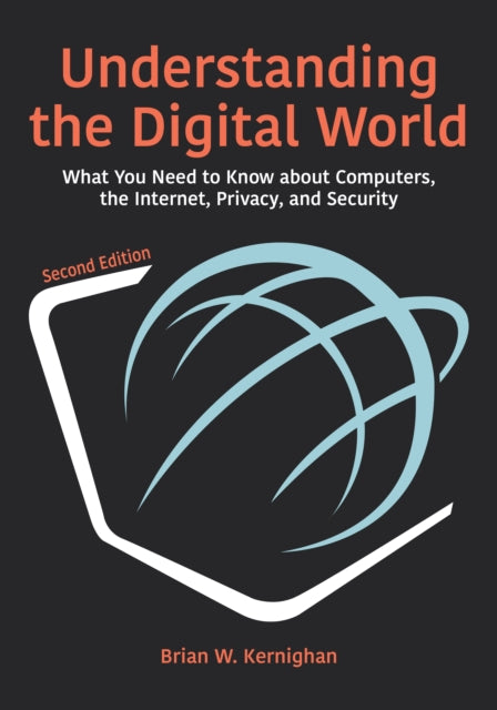 Understanding the Digital World: What You Need to Know about Computers, the Internet, Privacy, and Security