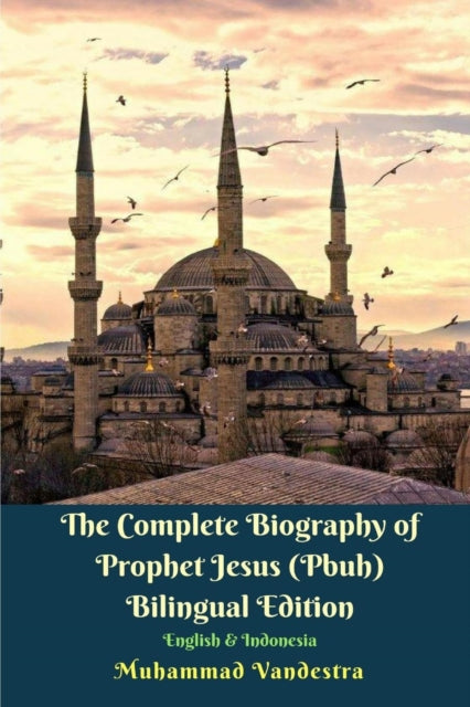 Complete Biography of Prophet Jesus (Pbuh) Bilingual Edition English & Indonesia