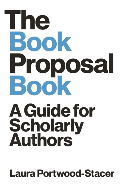 Book Proposal Book: A Guide for Scholarly Authors