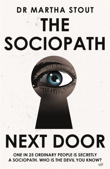 Sociopath Next Door: The Ruthless versus the Rest of Us