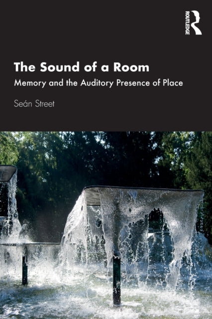 Sound of a Room: Memory and the Auditory Presence of Place