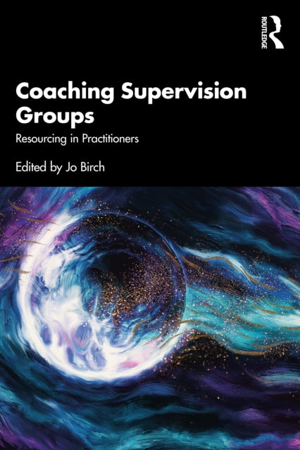 Coaching Supervision Groups: Resourcing Practitioners