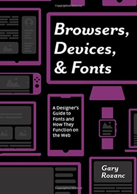 Browsers, Devices, and Fonts: A Designer's Guide to Fonts and How They Function on the Web