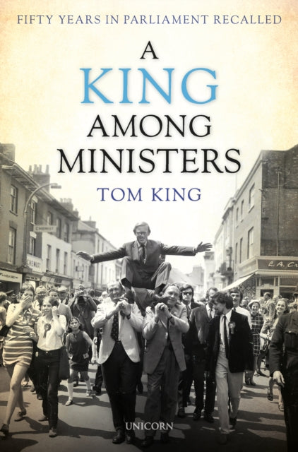 King Among Ministers: Fifty Years in Parliament Recalled