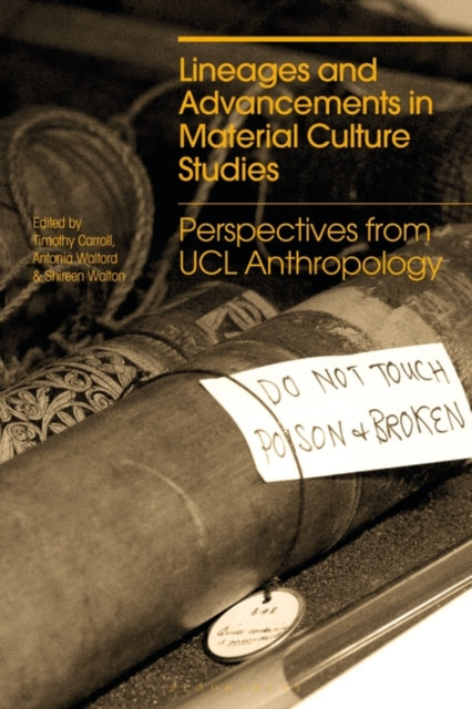 Lineages and Advancements in Material Culture Studies: Perspectives from UCL Anthropology