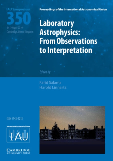 Laboratory Astrophysics (IAU S350): From Observations to Interpretation