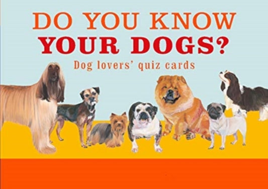 Do You Know Your Dogs?: Dog lovers' quiz cards