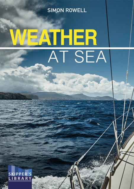 Weather at Sea: A Cruising Skipper's Guide to the Weather