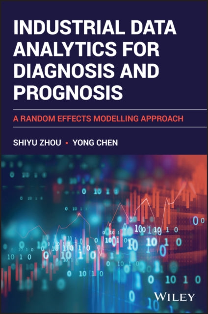 Industrial Data Analytics for Diagnosis and Prognosis: A Random Effects Modelling Approach