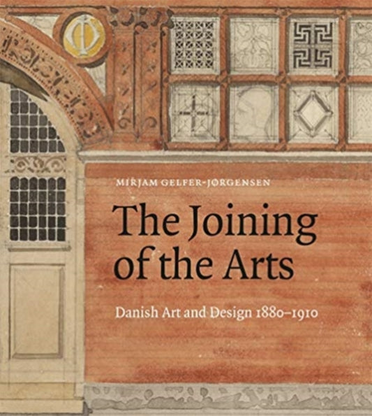 Joining of the Arts: Danish Art and Design 1880-1910