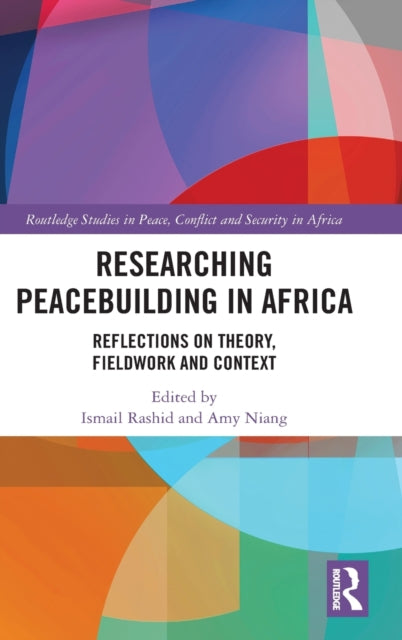 Researching Peacebuilding in Africa: Reflections on Theory, Fieldwork and Context