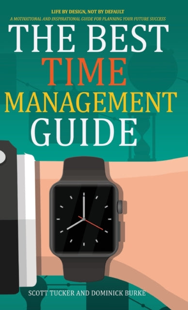 Best Time Management Guide: Life by Design, Not by Default